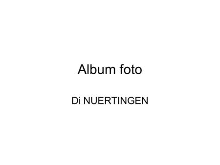 Album foto Di NUERTINGEN.