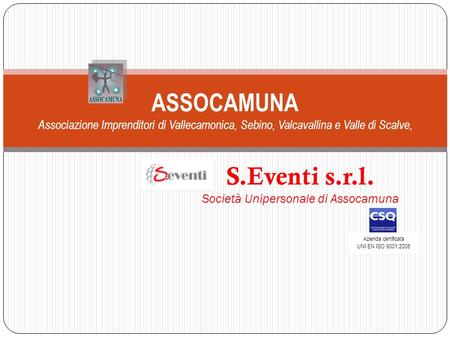 ASSOCAMUNA Associazione Imprenditori di Vallecamonica, Sebino, Valcavallina e Valle di Scalve, S.Eventi s.r.l. Società Unipersonale di Assocamuna Azienda.