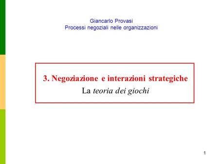 3. Negoziazione e interazioni strategiche La teoria dei giochi
