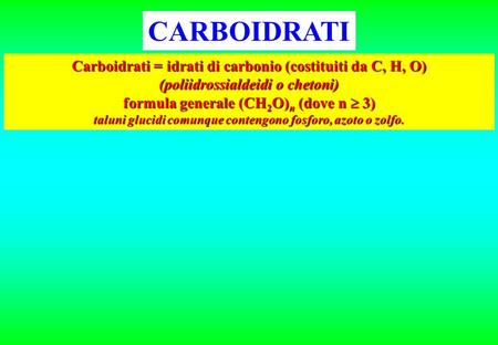 CARBOIDRATI Carboidrati = idrati di carbonio (costituiti da C, H, O)