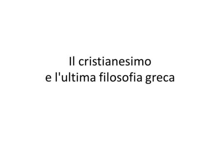 Il cristianesimo e l'ultima filosofia greca