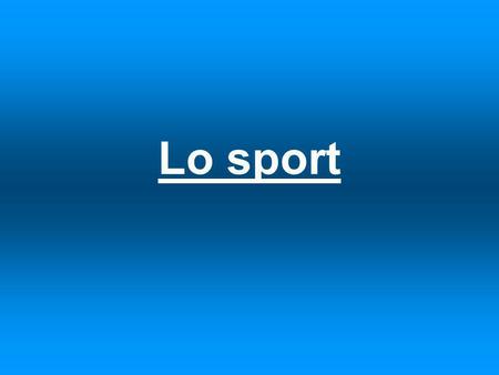 Lo sport. The following verbs will help you talk about what you like to do in your tempo libero: Giocare – to play (io) (tu) (lui/lei) (noi) (voi) (loro)