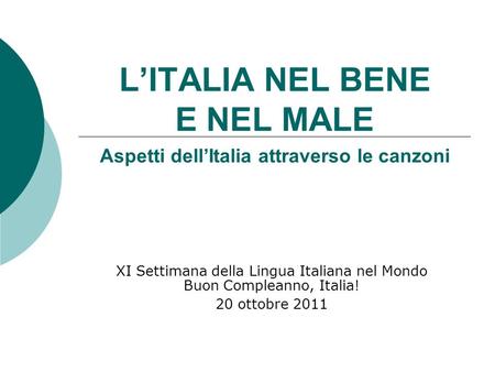 L’ITALIA NEL BENE E NEL MALE Aspetti dell’Italia attraverso le canzoni