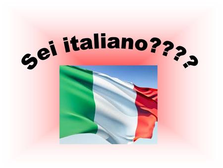 Sei italiano????.