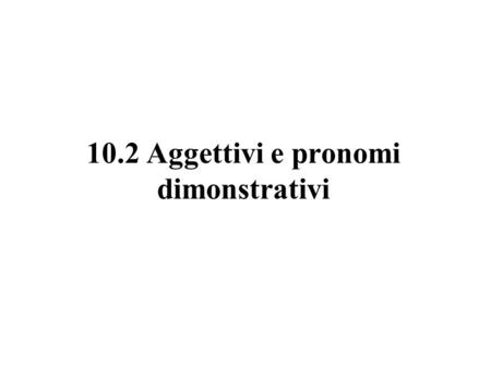10.2 Aggettivi e pronomi dimonstrativi. Rigoletto is an opera in three acts by Giuseppe Verdi. The Italian libretto was written by Francesco Maria Piave.