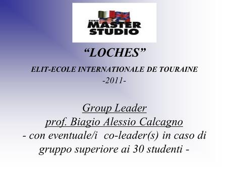 “LOCHES” ELIT-ECOLE INTERNATIONALE DE TOURAINE Group Leader prof