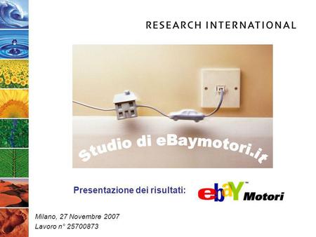 Milano, 27 Novembre 2007 Lavoro n° 25700873 Presentazione dei risultati: