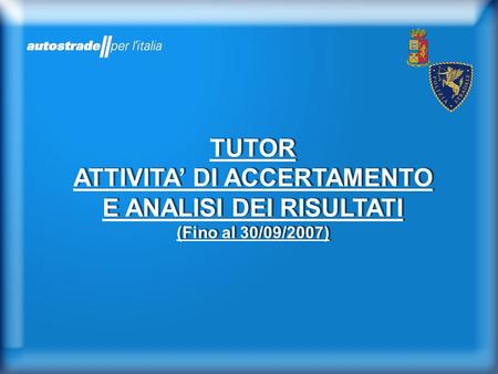 TUTOR ATTIVITA DI ACCERTAMENTO E ANALISI DEI RISULTATI (Fino al 30/09/2007)