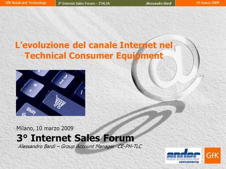 GfK Retail and Technology 3° Internet Sales Forum – ITALIA Alessandro Bardi 10 marzo 2009 1 © by GfK-RT, www.gfkrt.comRG1258557-PRIMA PAGINA(2) Levoluzione.
