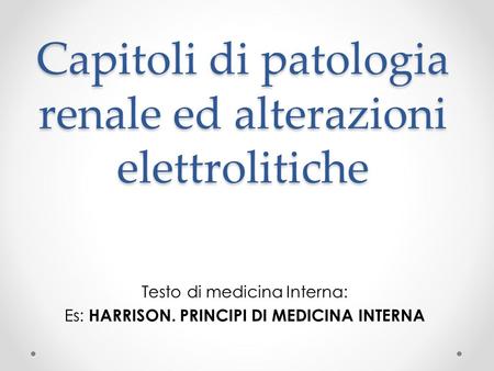 Capitoli di patologia renale ed alterazioni elettrolitiche