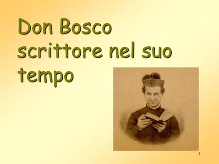 1 Don Bosco scrittore nel suo tempo. 2 Contesto socio-religioso Crescita demografica: Mobilità sociale e geografica della popolazione (regionale, continentale.