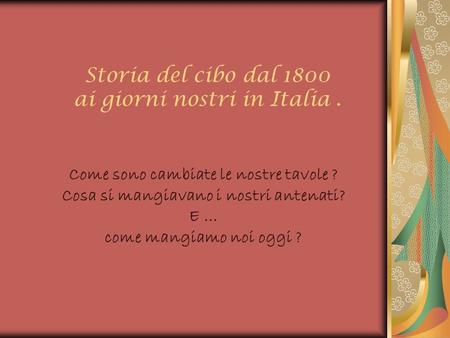 Storia del cibo dal 1800 ai giorni nostri in Italia .