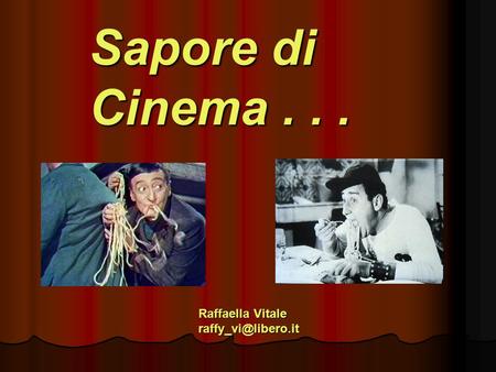 Sapore di Cinema . . . Raffaella Vitale raffy_vi@libero.it.