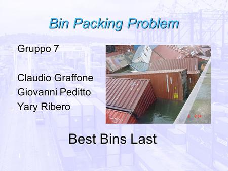 Bin Packing Problem Best Bins Last Gruppo 7 Claudio Graffone
