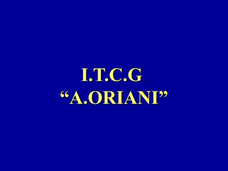I.T.C.G. “A.ORIANI”.