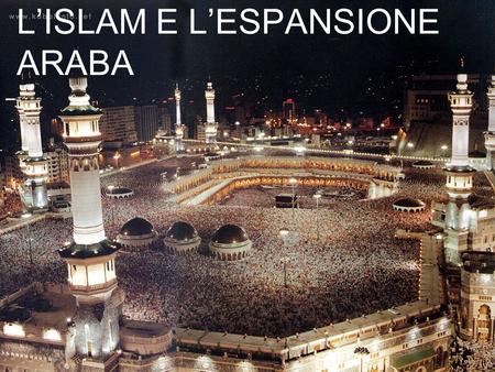 L’ISLAM E L’ESPANSIONE ARABA