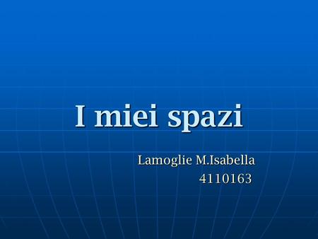 I miei spazi Lamoglie M.Isabella 4110163.
