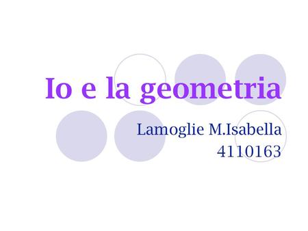Io e la geometria Lamoglie M.Isabella 4110163.