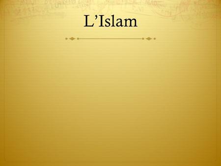 L’Islam.