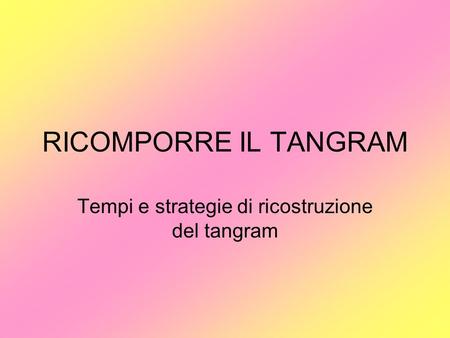 Tempi e strategie di ricostruzione del tangram