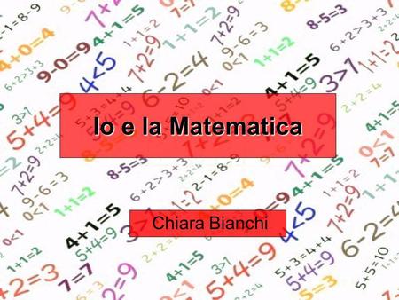 Io e la Matematica Chiara Bianchi.