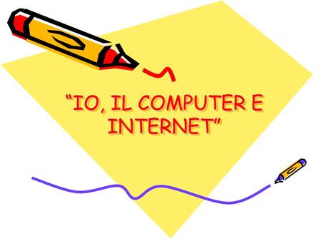 “IO, IL COMPUTER E INTERNET”