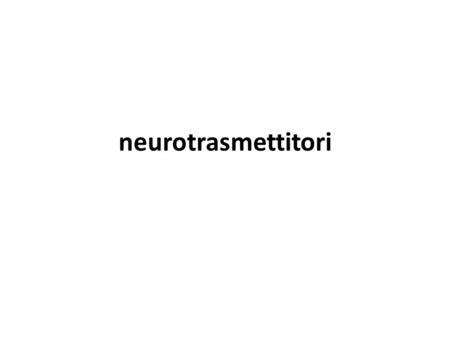 Neurotrasmettitori.