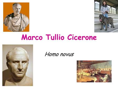 Marco Tullio Cicerone Homo novus.