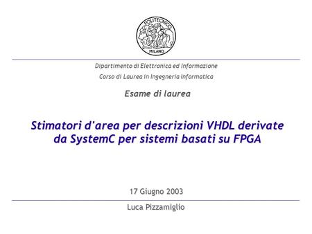 Luca Pizzamiglio Dipartimento di Elettronica ed Informazione Corso di Laurea in Ingegneria Informatica 17 Giugno 2003 Stimatori d'area per descrizioni.