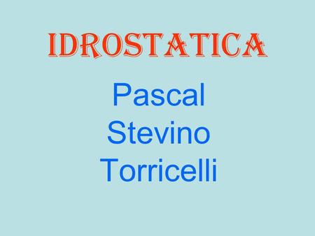 Pascal Stevino Torricelli