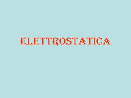 Elettrostatica.