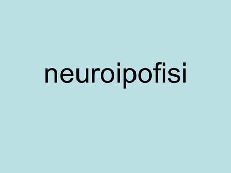 Neuroipofisi.