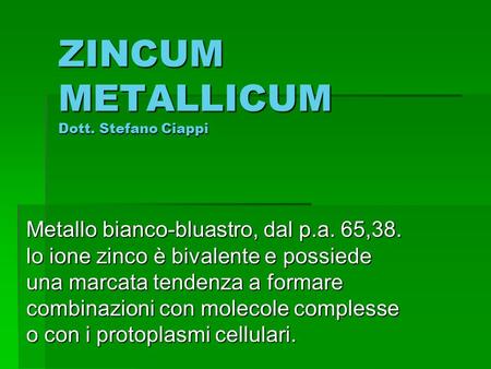 ZINCUM METALLICUM Dott. Stefano Ciappi