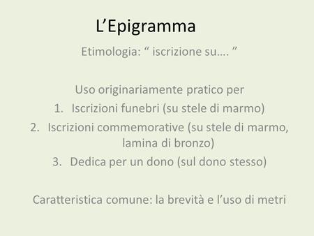 L’Epigramma Etimologia: “ iscrizione su…. ”