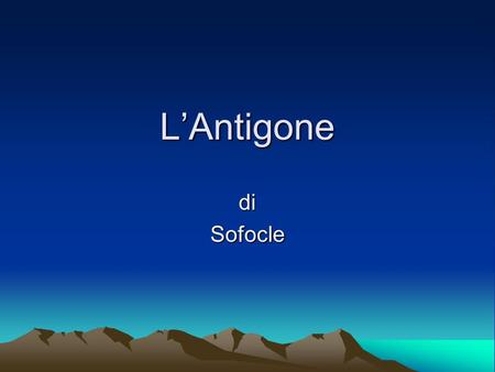 L’Antigone di Sofocle.