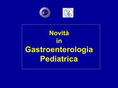 Novità in Gastroenterologia Pediatrica