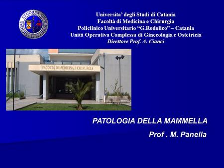 PATOLOGIA DELLA MAMMELLA Prof . M. Panella