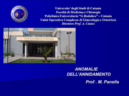ANOMALIE DELL’ANNIDAMENTO Prof . M. Panella