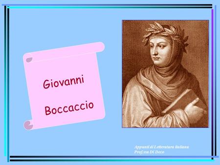 Giovanni Boccaccio Appunti di Letteratura italiana Prof.ssa Di Deco.