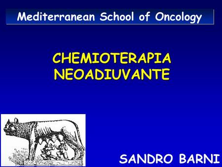 Mediterranean School of Oncology CHEMIOTERAPIA NEOADIUVANTE