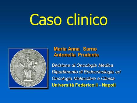 Caso clinico Maria Anna Sarno Antonella Prudente