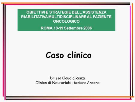 Dr.ssa Claudia Renzi Clinica di Neuroriabilitazione Ancona