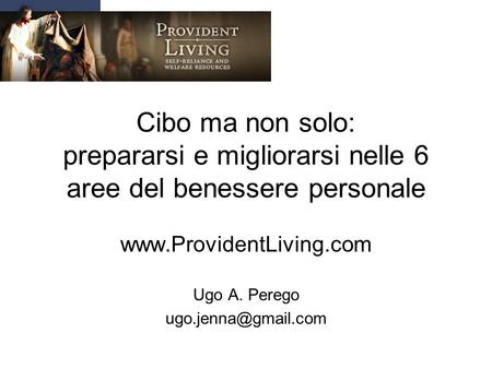 Cibo ma non solo: prepararsi e migliorarsi nelle 6 aree del benessere personale  Ugo A. Perego