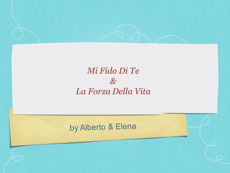 By Alberto & Elena Mi Fido Di Te & La Forza Della Vita.