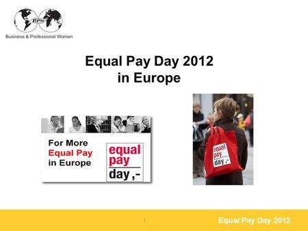 Equal Pay Day 2012 Equal Pay Day 2012 in Europe 1.