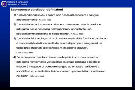 Insufficienza cardiaca Stato fisiopatologico in cui il cuore non riesce a pompare sangue in quantità adeguata alle richieste metaboliche dell’organismo,