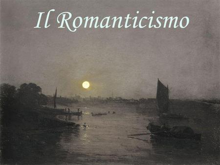 Il Romanticismo.