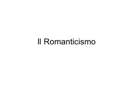 Il Romanticismo.