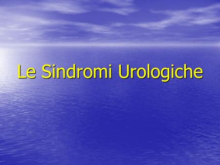 Le Sindromi Urologiche