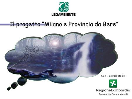 Il progetto Milano e Provincia da Bere Con il contributo di: